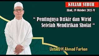“Pentingnya Dzikir/Wirid Serelah Sholat” Oleh Ustad H.Ahmad Farhan #kuliahsubuh