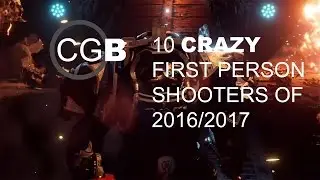 10 Crazy First Person Shooters of 2016/2017