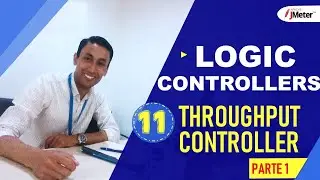 JMETER - 11 | LOGIC CONTROLLERS | Throughput Controller - Parte 1