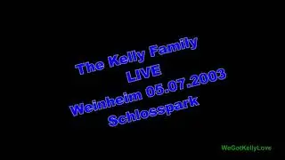 The Kelly Family - Weinheim 05.07.2003 (Audio Concert)