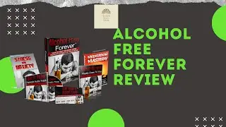 Alcohol Free Forever review - Free yourself from your alcohol addiction