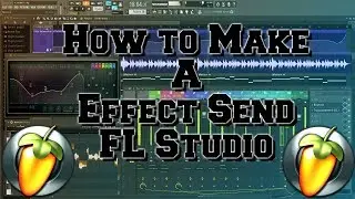 How to make an effect send in Fl Studio 12 2017