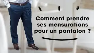 Comment prendre ses mesures pour un pantalon homme ?
