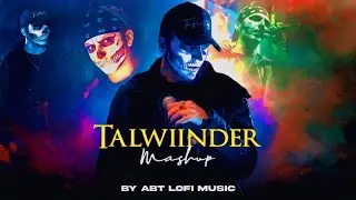 Best Of Talwiinder Mashup 2026 | ABT Lofi Music