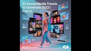 22 Social Media Trends to Dominate 2022 &ndash; Final 11 Revealed! | Part 2