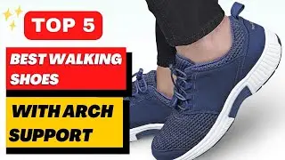 Top 5 Best Walking Shoes With Arch Support || Walking Shoes 2023