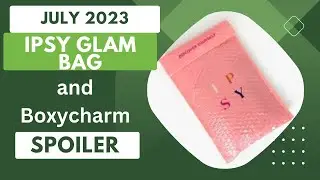 Ipsy July 2023 Official Spoiler For Glam Bag and Boxycharm