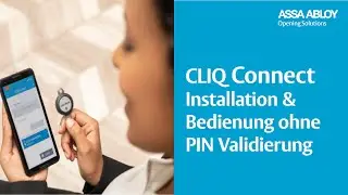 CLIQ Connect App - Installation und Bedienung ohne PIN Validierung
