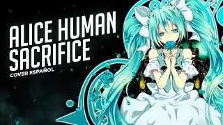 VOCALOID - Alice Human Sacrifice | Cover en Espa&ntilde;ol | David Delgado