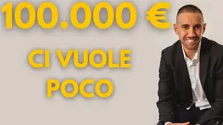 Fare 100000 euro in poco tempo  E' POSSIBILE?  Facciamo un analisi