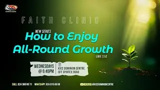 Faith Clinic | How to Enjoy All-Round Growth - Pt. 2| 21st Jan. 2026