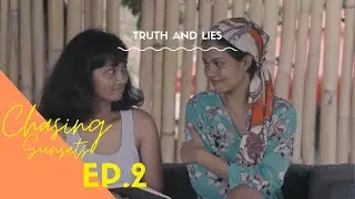 Chasing Sunsets [Episode 2 - Truth and Lies] (Eng/Fil subs)