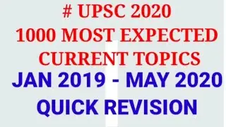 # UPSC 2020 1000  MOST Expected current TOPICS  JAN 2019 &ndash;MAY 2020 Quick Revision Video 5