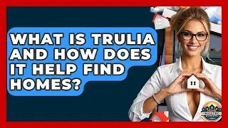What Is Trulia And How Does It Help Find Homes? - Home Investing Experts