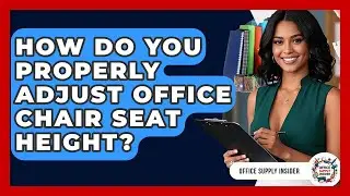 How Do You Properly Adjust Office Chair Seat Height? - Office Supply Insider