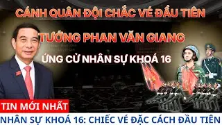 [PODCAST] VÉ ĐẶC CÁCH ĐẦU TIÊN THUỘC VỀ QUÂN ĐỘI: DT.PHAN VĂN GIANG ỨNG CỬ THÀNH CÔNG KHOÁ 16