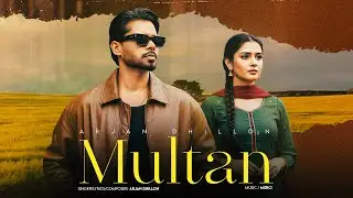 Multan - Arjan Dhillon | Mxrci | Bhadaur Wala Arjan | Latest Punjabi Songs 2025