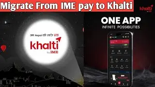 Migrate IME pay into Khalti | Khalti+ IME Pay = Khalti by IME Pay | Nepal Digital Wallet