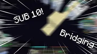 getting a sub 10 in bridging