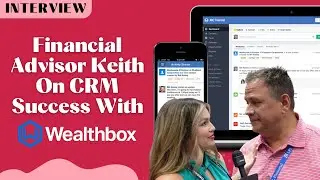 Financial Advisor Keith On CRM Success WIth Wealthbox