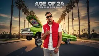 AGE OF 24  - Aftab King x Chand Baabu | New Punjabi Song 2025 | Official Video