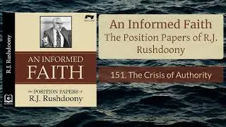 151. The Crisis of Authority - An Informed Faith - Audiobook - RJ Rushdoony