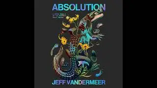 Absolution by Jeff VanderMeer | Full Audiobook