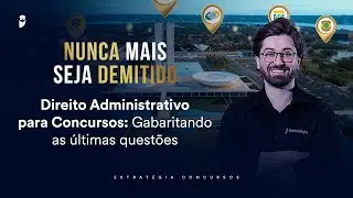 Direito Administrativo para Concursos: Gabaritando as últimas questões - Nunca mais seja demitido
