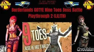 Borderlands GOTYE Nine Toes Boss Battle Playthrough 2 (LILITH)