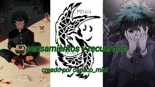 QHPS izuku se volvía un analista misterioso y un vigilante. Capitulo 7 de pensamientos y recuerdos.