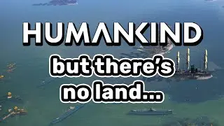 HUMANKIND Gameplay | MAXIMUM WATER MAP