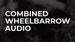 Combined Wheelbarrow Audio Clip