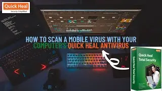 अपने कंप्यूटर 💻के Quick Heal Antivirus से मोबाइल वायरस 📲को कैसे स्कैन करें?