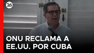 🇨🇺 La ONU pide a Estados Unidos levantar el embargo contra Cuba
