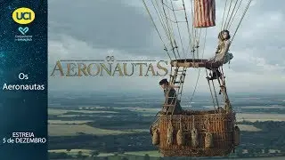 Os Aeronautas - Trailer Oficial UCI Cinemas