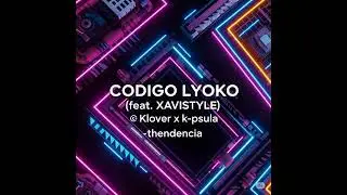 CODIGO LYOKO (feat. Xavistyle) klover x k-spsula - thendencia