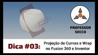 Dica #03 - Proje&ccedil;&atilde;o de Curvas e Wrap no Fusion 360 e Inventor