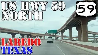 US 59 North & TX Loop 20 - Laredo - Texas - 4K Highway Drive