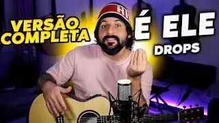 É ELE - DROPS COMPLETA - COMO TOCAR NO VIOLÃO COM CIFRA