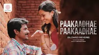 Paakaadhae Paakaadhae (Slowed Reverb) | Varuthapadatha Vaalibar Sangam | Sivakarthikeyan | D. Imman
