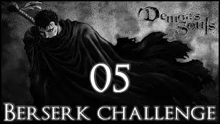 Demon's Souls [Berserk build] - 05 - World 2-1