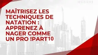 Maîtrisez les Techniques de Natation : Apprenez à Nager Comme un Pro !PART10