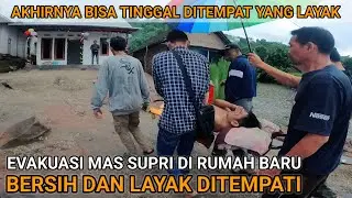 EVAKUASI MAS SUPRI DIRUMAH BARU