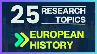 25 FASCINATING RESEARCH TOPICS ON EUROPEAN HISTORY! 📜