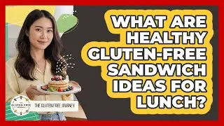 What Are Healthy Gluten-Free Sandwich Ideas For Lunch?