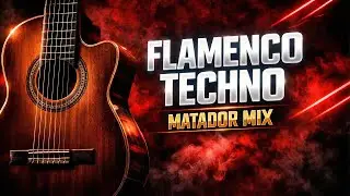 FLAMENCO MATADOR | Dark Cinematic Techno x Spanish Guitar mix