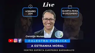 Estudo CEEB - A estranha moral - Geraldo (10/12 - 20h)
