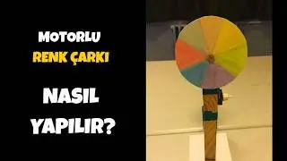 7.SINIF || FEN BİLİMLERİ || MOTORLU RENK ÇARKI YAPIMI