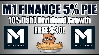 M1 Finance Dividend ETF Pie Portfolio! | 5% Yield and 10% (ish) Dividend Growth! | Free $30!