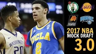 2017 NBA Mock Draft 3.0: Markelle Fultz * Josh Jackson * Lonzo Ball